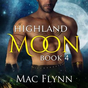 Highland Moon 4 Scottish Werewolf S..., Mac Flynn