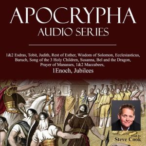 Apocrypha Audio Series: 1&2 Esdras, Tobit, Judith, Rest of Esther, Wisdom of Solomon, Ecclesiasticus, Baruch, Song of the 3 Ho