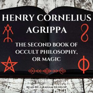 The Second Book of Occult Philosophy ..., Henry Cornelius Agrippa