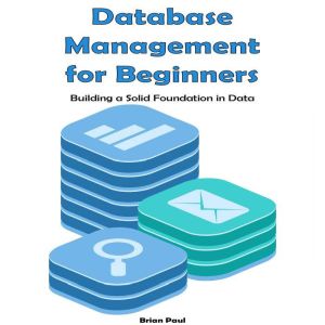 Database Management for Beginners, Brian Paul