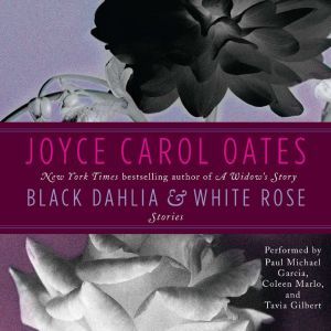 Black Dahlia  White Rose, Joyce Carol Oates