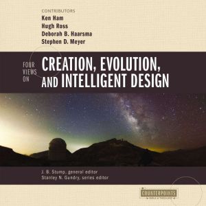 Four Views on Creation, Evolution, an..., Ken Ham