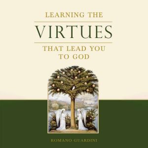 Learning the Virtues, Romano Guardini