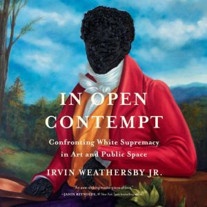 In Open Contempt: Confronting White Supremacy in Art and Public Space