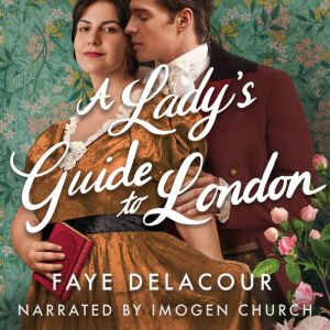 A Ladys Guide to London, Faye Delacour