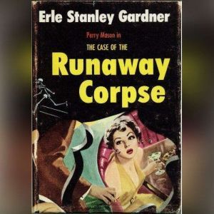 The Case of the Runaway Corpse, Erle Stanley Gardner