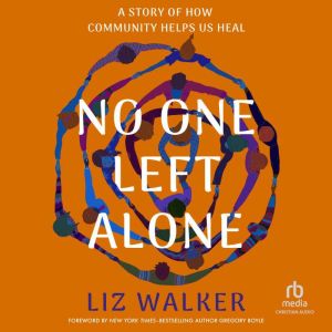 No One Left Alone: A Story of How Community Helps Us Heal