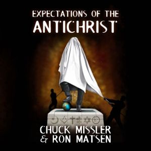 Expectations of the Antichrist, Chuck Missler and Ron Matsen