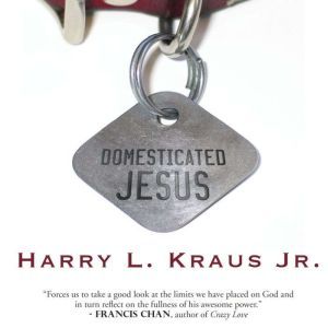 Domesticated Jesus, Harry Kraus