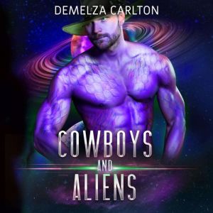Cowboys and Aliens: An Alien Scifi Romance
