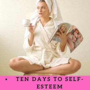 Ten Days to SelfEsteem, David D. Burns MD