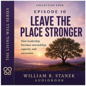 Leave the Place Stronger, William R. Stanek