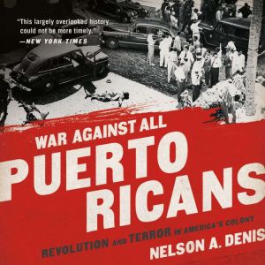 War Against All Puerto Ricans, Nelson A Denis