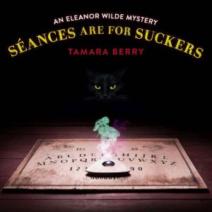 Seances Are for Suckers, Tamara Berry