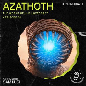 Azathoth The Work of H. P. Lovecraft..., H. P. Lovecraft