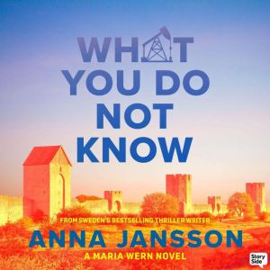 What You Do Not Know, Anna Jansson