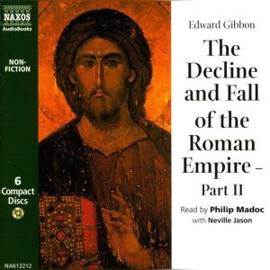 The Decline & Fall of the Roman Empire – Part 2, Edward Gibbon