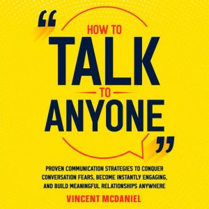 How to Talk to Anyone Proven Communi..., Vincent McDaniel