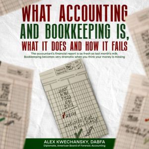WHAT ACCOUNTING AND BOOKKEEPING IS, W..., Alex Kwechansky