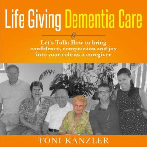 Life Giving Dementia Care, Toni Kanzler