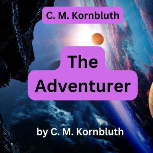 C. M. Kornbluth  The Adventurer, C. M. Kornbluth