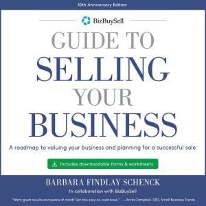 BizBuySell's Guide to Selling Your Business: A Roadmap to Valuing Your Business and Planning for a Successful Sale - 10th Anni