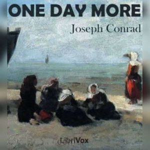 One Day More, Joseph Conrad