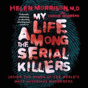 My Life Among the Serial Killers, Dr. Helen Morrison