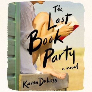 The Last Book Party, Karen Dukess
