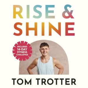 Rise & Shine: Empower Your Mindset, Get Fit, Change Your Life.