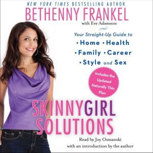 Skinnygirl Solutions: Your Straight-Up Guide to Home, Health, Family, Career, Style, and Sex, Bethenny Frankel