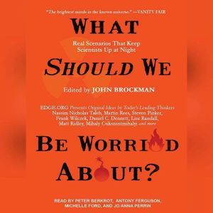 What Should We Be Worried About?, John Brockman