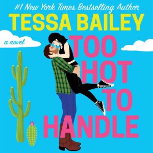 Too Hot To Handle, Tessa Bailey