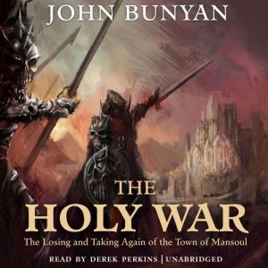 The Holy War The Losing and Taking Again of the Town of Mansoul, John Bunyan