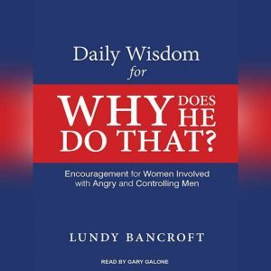 Daily Wisdom for Why Does He Do That?..., Lundy Bancroft