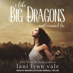 I Like Big Dragons and I Cannot Lie, Lani Lynn Vale