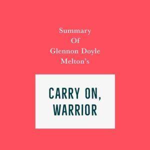 Summary of Glennon Doyle Melton's Carry On, Warrior