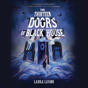 The Thirteen Doors of Black House, Laura Lavoie