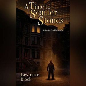 A Time to Scatter Stones, Lawrence Block