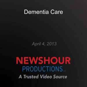 Dementia Care, PBS NewsHour