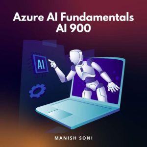 Azure AI Fundamentals AI 900, Manish Soni
