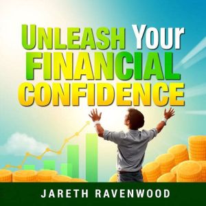 Unleash Your Financial Confidence: Easy Steps to Wealth!: "Boost your financial savvy! Access game-changing audio lessons that