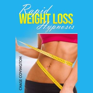 Rapid Weight Loss Hypnosis: Increase Your Motivation, Self Esteem, And Heal Your Body and Soul (2023 Guide for Beginners)