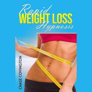 Rapid Weight Loss Hypnosis, Chase Covington