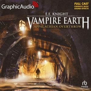 Appalachian Overthrow [Dramatized Adaptation]: Vampire Earth 10