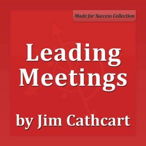 Leading Meetings, Jim Cathcart CSP, CPAE