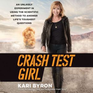 Crash Test Girl An Unlikely Experime..., Kari Byron