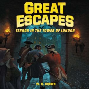 Great Escapes 5 Terror in the Tower..., W. N. Brown