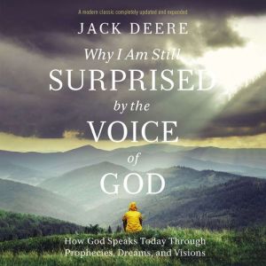 Why I Am Still Surprised by the Voice..., Jack S. Deere
