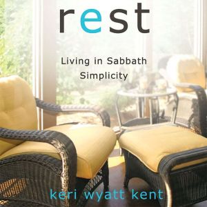 Rest, Keri Wyatt Kent